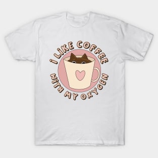 I like coffee with my oxygen cat T-Shirt